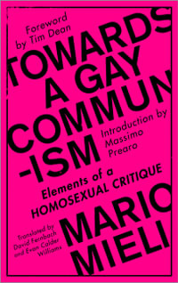 Towards a Gay Communism : Elements of a Homosexual Critique - Mario Mieli