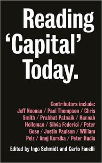 Reading 'Capital' Today : Marx after 150 Years - Ingo Schmidt