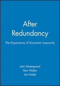 After Redundancy : The Experience of Economic Insecurity - John Westergaard