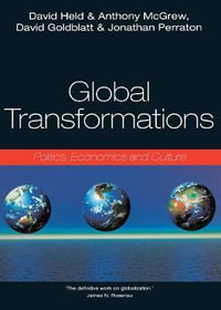 Global Transformations : Politics, Economics and Culture - David Held