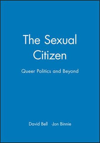 The Sexual Citizen : Queer Politics and Beyond - David Bell