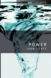 Power : Key Concepts - John Scott