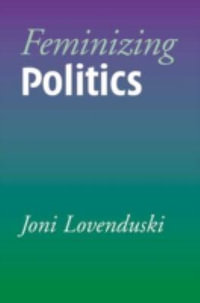 Feminizing Politics : Themes for the 21st Century - Joni Lovenduski