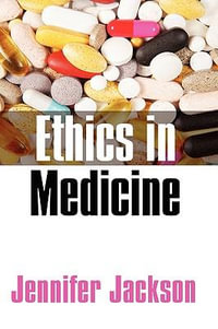 Ethics in Medicine : Virtue, Vice and Medicine - Jennifer Jackson