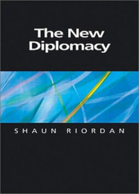 The New Diplomacy : Themes for the 21st Century - Shaun Riordan