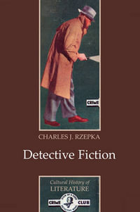 Detective Fiction : Cultural History of Literature - Charles J. Rzepka