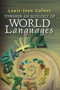 Towards an Ecology of World Languages - Louis-Jean Calvet