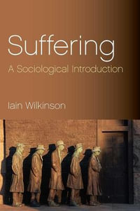 Suffering : A Sociological Introduction - Iain Wilkinson