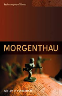 Morgenthau : Key Contemporary Thinkers - William E. Scheuerman