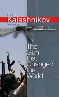 The Gun that Changed the World - Mikhail Kalashnikov