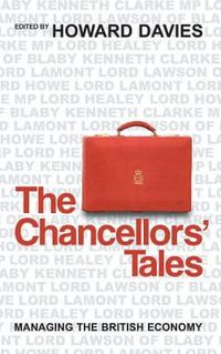 The Chancellors' Tales : Managing the British Economy - Howard Davies