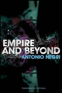 Empire and Beyond - Antonio Negri