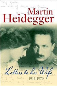 Letters to his Wife : 1915 - 1970 - Martin Heidegger