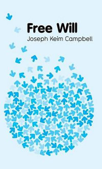 Free Will : Key Concepts in Philosophy - Joseph Keim Campbell