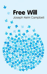 Free Will : Key Concepts in Philosophy - Joseph Keim Campbell