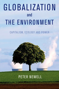 Globalization and the Environment : Capitalism, Ecology and Power - Pete Newell