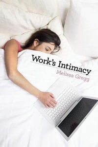 Work's Intimacy - Melissa Gregg