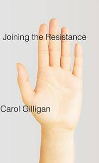 Joining the Resistance - Carol Gilligan