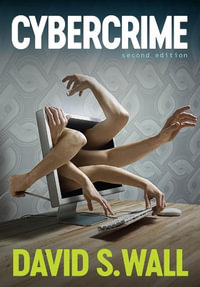 Cybercrime : The Transformation of Crime in the Information Age - David S. Wall