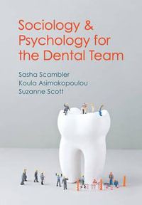 Sociology and Psychology for the Dental Team : An Introduction to Key Topics - Sasha Scambler