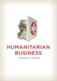 Humanitarian Business - Thomas G. Weiss