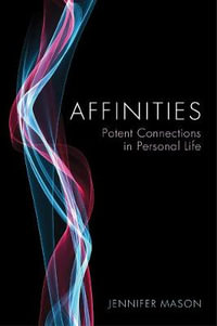 Affinities : Potent Connections in Personal Life - Jennifer Mason