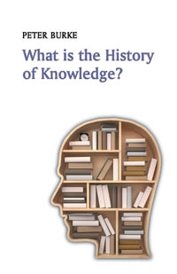 What is the History of Knowledge? : What is History? - Peter Burke