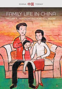 Family Life in China : China Today - William R. Jankowiak