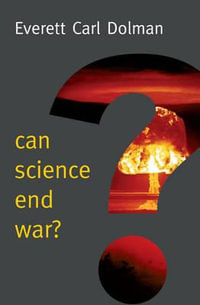 Can Science End War? : New Human Frontiers - Everett Carl Dolman