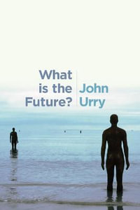 What is the Future? - Professor John Urry