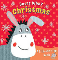 Guess Who? Christmas : A Flip-The-Flap Book - Christina Goodings