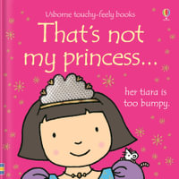 That's Not My Princess : Touchy/Feely - Fiona Watt