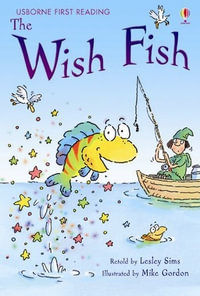 The Wish Fish : First Reading Level 1 - Lesley Sims