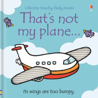 That's Not My Plane : Usborne Touchy-Feely Baby Book - Fiona Watt