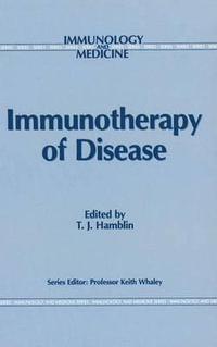 Immunotherapy of Disease : IMMUNOLOGY AND MEDICINE SERIES - T.J. Hamblin