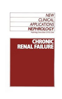 Chronic Renal Failure : New Clinical Application : Nephrology - Graeme Catto