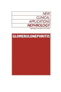 Glomerulonephritis : NEW CLINICAL APPLICATIONS NEPHROLOGY - Graeme R. D. Catto