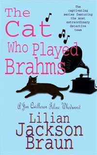 The Cat Who Played Brahms (The Cat Who  Mysteries, Book 5) : A charming feline whodunit for cat lovers everywhere - Lilian Jackson Braun