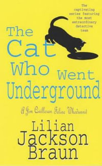 The Cat Who Went Underground (The Cat Who  Mysteries, Book 9) : A witty feline mystery for cat lovers everywhere - Lilian Jackson Braun