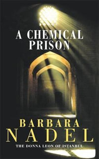 A Chemical Prison (Inspector Ikmen Mystery 2) : Inspiration for THE TURKISH DETECTIVE, BBC Two's sensational new crime drama - Barbara Nadel