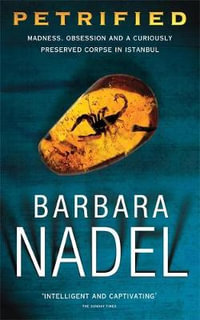 Petrified (Inspector Ikmen Mystery 6) : Inspiration for THE TURKISH DETECTIVE, BBC Two's sensational new crime drama - Barbara Nadel