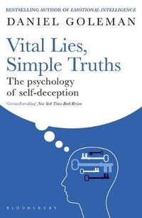 Vital Lies, Simple Truths : The Psychology of Self-deception - Daniel Goleman