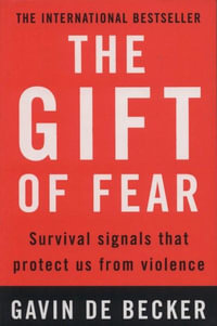 The Gift of Fear : Survival Signals That Protect Us from Violence - Gavin de Becker