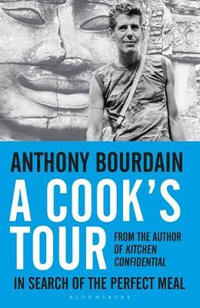 A Cook's Tour : In Search of the Perfect Meal - Anthony Bourdain