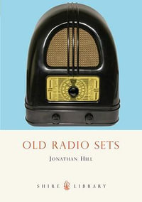 Old Radio Sets : Shire Library - Jonathan  Hill