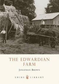 The Edwardian Farm : Shire Library - Jonathan Brown