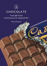 Chocolate : The British Chocolate Industry - Paul Chrystal