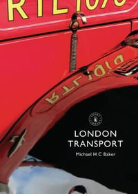 London Transport : Shire Library - Michael H. C. Baker