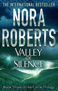 Valley Of Silence : Number 3 in series - Nora Roberts