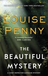 The Beautiful Mystery: A Chief Inspector Gamache Novel [Book]